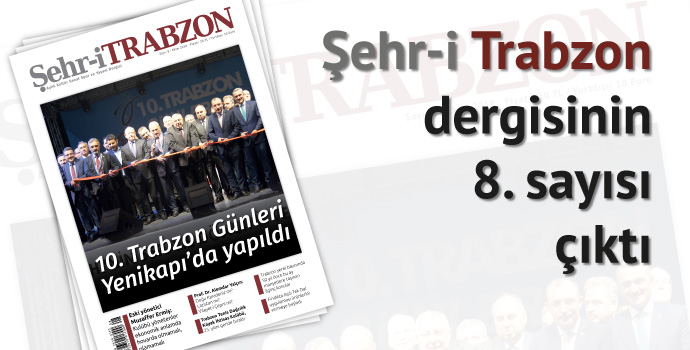 Şehr-i Trabzon Dergisinin 8. Sayısı çıktı