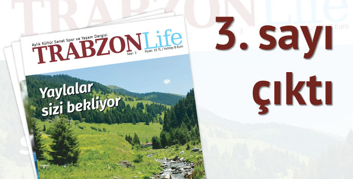 TRABZON Life Dergisi’nin 3. Sayısı çıktı.