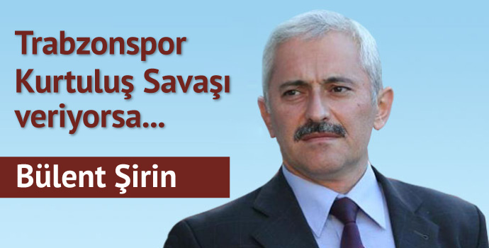 Trabzonspor Kurtuluş Savaşı veriyorsa...