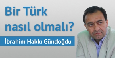 Bir Türk nasıl olmalı?