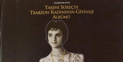 Trabzon kadınının giyimi kitap oldu