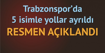 Trabzonspor'da 5 isimle yollar ayrıldı!