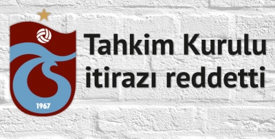 Trabzonspor'un yaptığı itiraz reddedildi