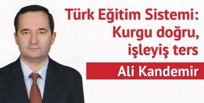 Türk Eğitim Sistemi: Kurgu doğru işleyiş ters
